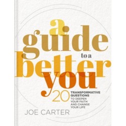 A Guide to a Better You: 20 Transformative Questions to Deepen Your Faith and Change Your Life