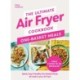 The Ultimate Air Fryer Cookbook: One Basket Meals: Complete, Quick & Easy Meals All Made in Your Air Fryer
