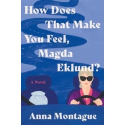How Does That Make You Feel, Magda Eklund?: A Novel