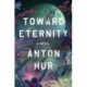 Toward Eternity: A Novel