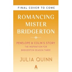 Romancing Mister Bridgerton [TV Tie-in]: Penelope & Colin's Story, The Inspiration for Bridgerton Season Three