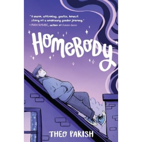 Homebody: A Graphic Memoir of Gender Identity Exploration-A YALSA Excellence in Nonfiction Finalist
