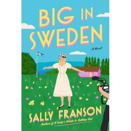 Big in Sweden: A Novel