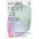 What's Next Is Now: How to Live Future Ready