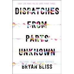 Dispatches from Parts Unknown