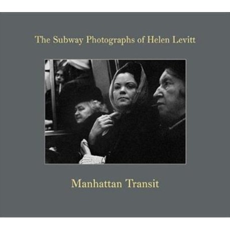 Helen Levitt: Manhattan Transit