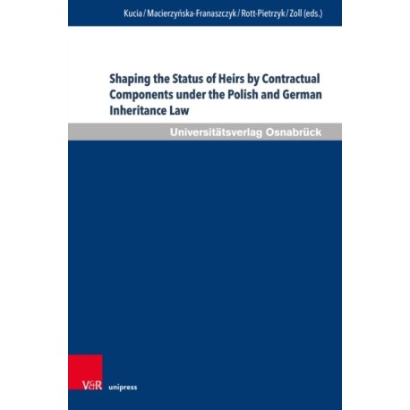 Shaping the Status of Heirs by Contractual Components under the Polish and German Inheritance Law: Comparative Challenges and the Perspective of Approximation of Legal Systems