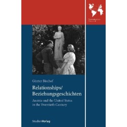 Relationships/Beziehungsgeschichten: Austria and the United States in the Twentieth Century