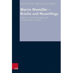 Martin Niemoller - Bruche und Neuanfange: Beitrage zu seiner Biographie und internationalen Rezeption