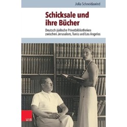 Schicksale und ihre Bucher: Deutsch-judische Privatbibliotheken zwischen Jerusalem, Tunis und Los Angeles