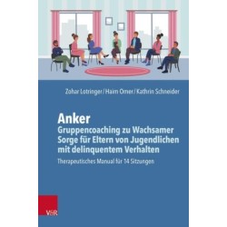 Anker - Gruppencoaching zu Wachsamer Sorge fur Eltern von Jugendlichen mit delinquentem Verhalten: Manual fur 14 Sitzungen
