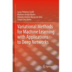 Variational Methods for Machine Learning with Applications to Deep Networks