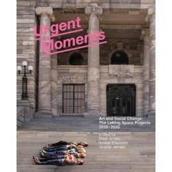 Urgent Moments: Art and social change: The Letting Space projects 2010–2020