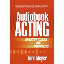 Audiobook Acting: A Masterclass in the Art and the Business