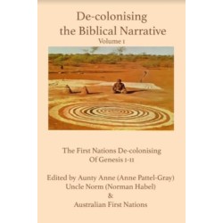 De-colonising the Biblical Narrative -- Volume 1: The First Nations of De-colonising of Genesis 1-11