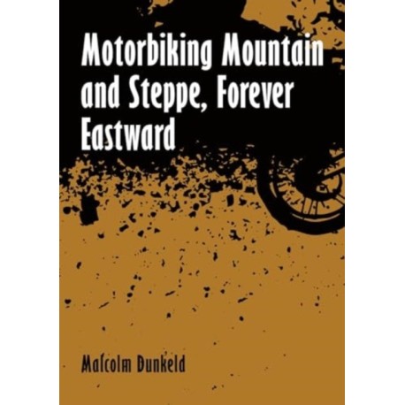 Motorbiking Mountain and Steppe, Forever Eastward