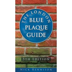 The London Blue Plaque Guide: Fifth Edition
