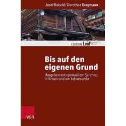 Bis auf den eigenen Grund: Umgehen mit spirituellem Schmerz in Krisen und am Lebensende