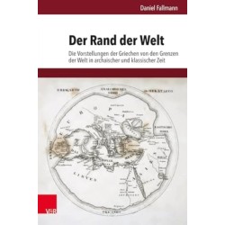 Der Rand der Welt: Die Vorstellungen der Griechen von den Grenzen der Welt in archaischer und klassischer Zeit
