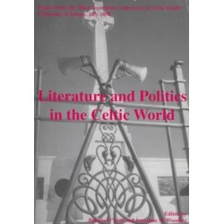 Literature and Politics in the Celtic World: Papers from the Third Australian Conference of Celtic Studies