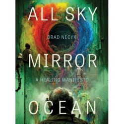 All Sky, Mirror Ocean: A Healing Manifesto