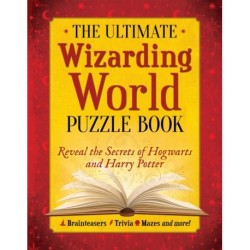 The Ultimate Wizarding World Puzzle Book: Reveal the secrets of Hogwarts and Harry Potter (Brainteasers, Trivia, Mazes and More!)