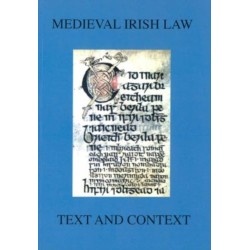 Medieval Irish Law: Text and Context