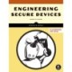 Engineering Secure Devices: A Practical Guide for Embedded System Architects and Developers