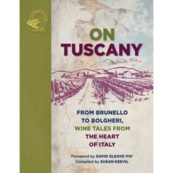 On Tuscany: From Brunello to Bolgheri, Wine Tales from the Heart of Italy