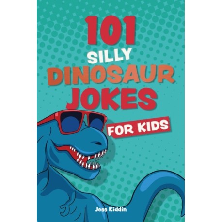 101 Silly Dinosaur Jokes for Kids