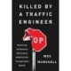 Killed by a Traffic Engineer: Shattering the Delusion That Science Underlies Our Transportation System