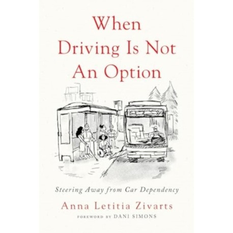 When Driving Is Not an Option: Steering Away from Car Dependency