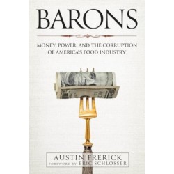 Barons: Money, Power, and the Corruption of America's Food Industry