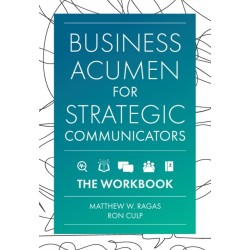 Business Acumen for Strategic Communicators: The Workbook