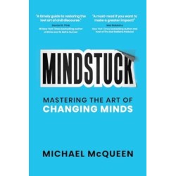 Mindstuck: Mastering the Art of Changing Minds