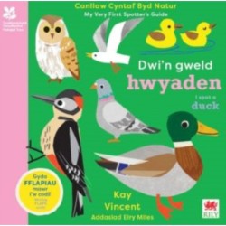 Dwi'n Gweld Hwyaden / I Spot a Duck: Canllaw Cyntaf Byd Natur / My Very First Spotter's Guide