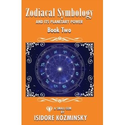 Zodiacal Symbology And It's Planetary Power: Book Two