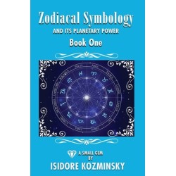Zodiacal Symbology And It's Planetary Power: Book One