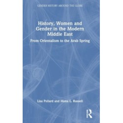 History, Women and Gender in the Modern Middle East: From Orientalism to the Arab Spring