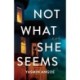 Not What She Seems: A Novel