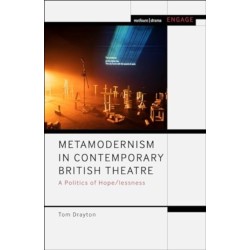 Metamodernism in Contemporary British Theatre: A Politics of Hope/lessness