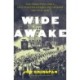 Wide Awake: The Forgotten Force That Elected Lincoln and Spurred the Civil War