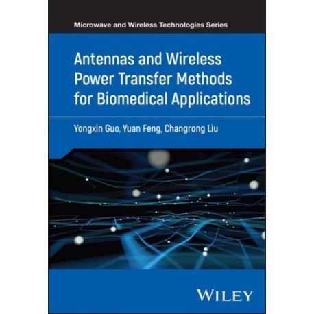 Antennas and Wireless Power Transfer Methods for Biomedical Applications