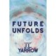 Future Unfolds: A Novel