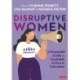 Disruptive Women: A WomenEd Guide to Equitable Action in Education