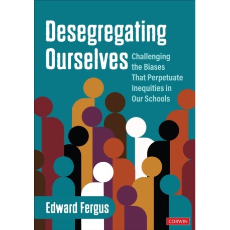 Desegregating Ourselves: Challenging the Biases That Perpetuate Inequities in Our Schools