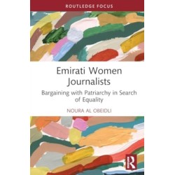 Emirati Women Journalists: Bargaining with Patriarchy in Search of Equality