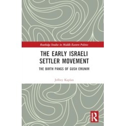 The Early Israeli Settler Movement: The Birth Pangs of Gush Emunim