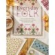 Everyday Folk: Over 175 Folk Embroidery Designs for the Home, Inspired by Traditional Textiles