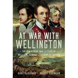 At War With Wellington: The Peninsular War Letters of William, George and Charles Napier